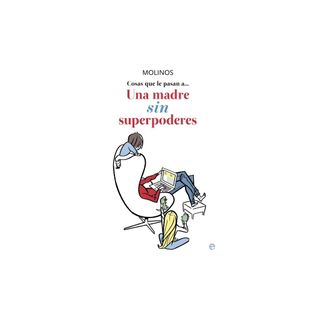 Libro Cosas Que Le Pasan A... Una Madre Sin Superpoderes 1 UN